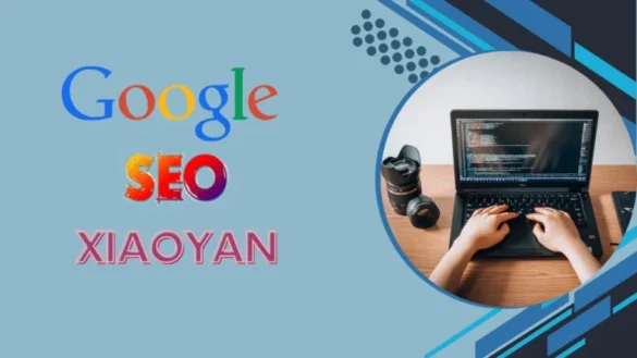 Google Seo Xiaoyan = Google Seo Xiaoyan